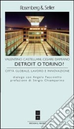Detroit o Torino? Città globale, lavoro e innovazione