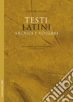 Testi latini arcaici e volgari con commento glottologico libro