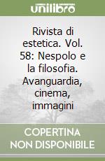 Rivista di estetica. Vol. 58: Nespolo e la filosofia. Avanguardia, cinema, immagini libro