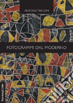 Fotogrammi dal moderno. Glosse sul cinema e la letteratura libro