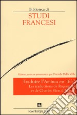 Traduire l'«Aminta» en 1632. Les traductions de Rayssiguier et de Charles Vion d'Alibray libro