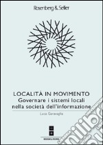 Località in movimento. Governare i sistemi locali nella società dell'informazione