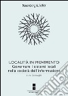 Località in movimento. Governare i sistemi locali nella società dell'informazione libro di Garavaglia Luca