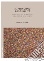 Il principio possibilità. Masse, potere e metamorfosi nell'opera di Elias Canetti libro