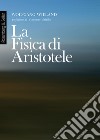 La fisica di Aristotele libro di Wieland Wolfgang