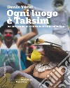 Ogni luogo è Taksim. Da Gezi Park al controgolpe di Erdogan libro