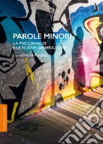 Parole minori. La psicoanalisi e le nuove generazioni libro