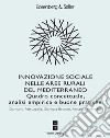 Innovazione sociale nelle aree rurali del Mediterraneo. Quadro concettuale, analisi empirica e buone pratiche libro