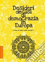 Desideri decisi di democrazia in Europa libro