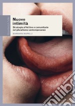 Nuove intimità. Strategie affettive e comunitarie nel pluralismo contemporaneo libro