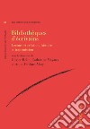 Bibliotheques d'ecrivains. Lecture et création, histoire et transmission libro