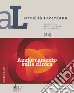 Attualità lacaniana. Rivista della Scuola Lacaniana di Psicoanalisi. Vol. 24: Aggiornamento sulla clinica libro