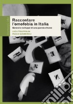 Raccontare l'omofobia in Italia. Genesi e sviluppi di una parola chiave libro