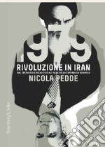 1979 rivoluzione in Iran. Dal crepuscolo dello scià all'alba della Repubblica Islamica libro