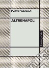 Altrenapoli libro di Pezzella Mario