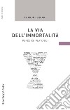 La via dell'immortalità. Percorsi platonici libro