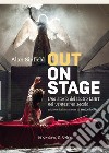 Out on stage. Una storia del teatro lgbt nel ventesimo secolo libro