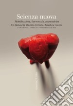 Scienza nuova. Mobilitazione, burocrazia, normatività. Un dialogo tra Maurizio Ferraris e Gianluca Cuozzo libro