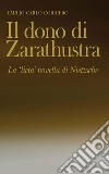 Il dono di Zarathustra. La «lieta» novella di Nietzsche libro