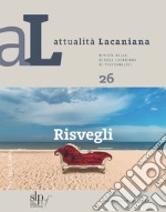 Attualità lacaniana. Rivista della Scuola Lacaniana di Psicoanalisi. Vol. 26: Risvegli libro