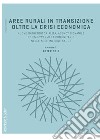 Aree rurali in transizione oltre la crisi economica. Nuove imprenditorialità, agency giovanile, ed empowerment comunitario nelle aree interne sarde libro