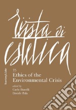 Rivista di estetica (2020). Vol. 75: Ethics of the environmental crisis libro