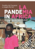 La pandemia in Africa. L'ecatombe che non c'è stata libro