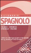 Dizionario spagnolo. Italiani-spagnolo, spagnolo-italiano