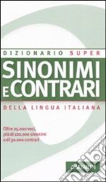 Dizionario sinonimi e contrari della lingua italiana libro