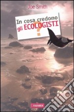 In cosa credono gli ecologisti? libro