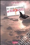 In cosa credono gli ecologisti? libro