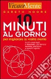 Dieci minuti al giorno per migliorare la vostra mente libro