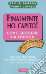 Come leggere la musica. Finalmente ho capito! libro