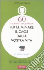 Sessanta secondi al giorno per eliminare il caos dalla vostra vita