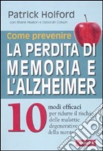 Come prevenire la perdita di memoria e l'alzheimer libro