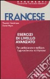 Francese. Esercizi di livello avanzato libro