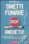 Smetti di fumare anche tu! libro