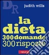 La Dieta. 300 domande 300 risposte libro