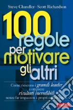 100 regole per motivare gli altri libro