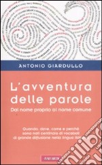 L'avventura delle parole. Dal nome proprio al nome comune libro