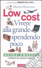 Low cost. Vivere alla grande spendendo poco libro