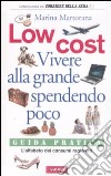 Low cost. Vivere alla grande spendendo poco libro