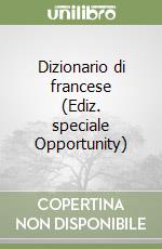 Dizionario di francese (Ediz. speciale Opportunity) libro