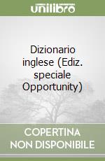 Dizionario inglese (Ediz. speciale Opportunity) libro