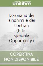 Dizionario dei sinonimi e dei contrari (Ediz. speciale Opportunity) libro