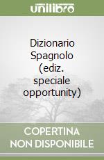 Dizionario Spagnolo (ediz. speciale opportunity) libro