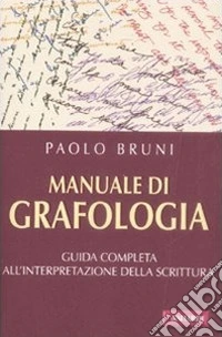 Manuale di grafologia. Guida completa all'interpretazione della scrittura libro