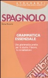 Spagnolo. Grammatica essenziale libro