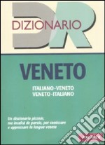 Dizionario veneto. Italiano-veneto, veneto-italiano libro