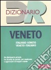 Dizionario veneto. Italiano-veneto, veneto-italiano libro